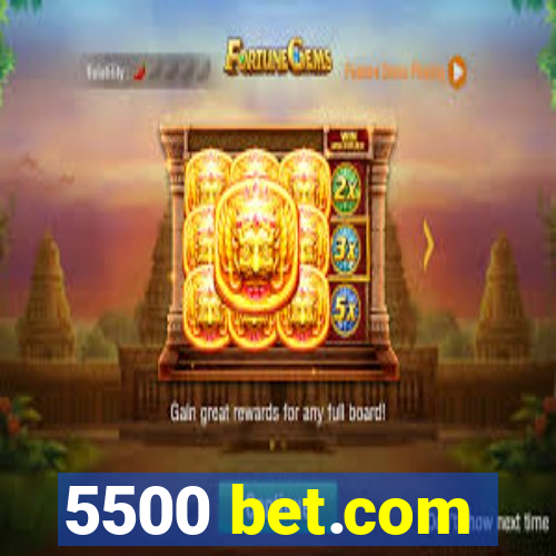 5500 bet.com